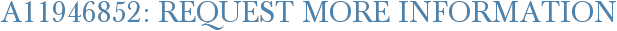A11946852: Request More Information