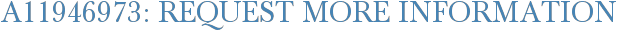 A11946973: Request More Information
