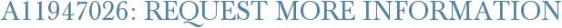 A11947026: Request More Information