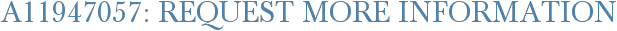 A11947057: Request More Information