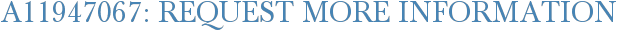 A11947067: Request More Information