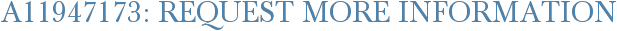A11947173: Request More Information