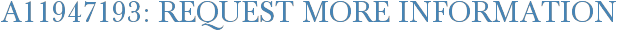 A11947193: Request More Information