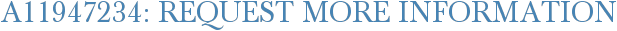 A11947234: Request More Information