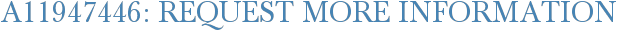 A11947446: Request More Information