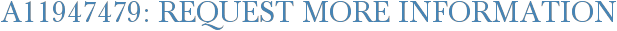 A11947479: Request More Information