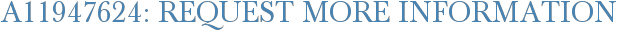 A11947624: Request More Information