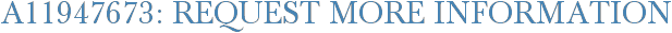A11947673: Request More Information