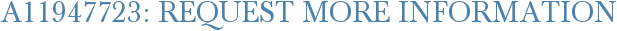 A11947723: Request More Information