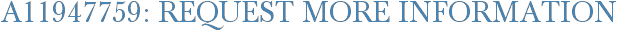 A11947759: Request More Information
