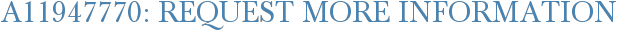 A11947770: Request More Information