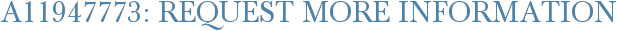 A11947773: Request More Information