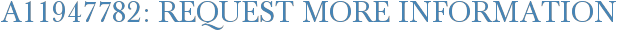A11947782: Request More Information