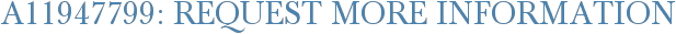 A11947799: Request More Information