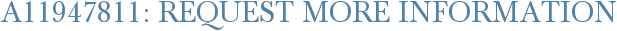 A11947811: Request More Information
