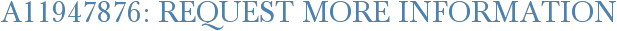 A11947876: Request More Information