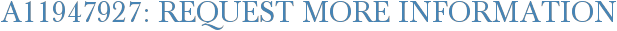 A11947927: Request More Information