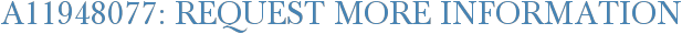 A11948077: Request More Information