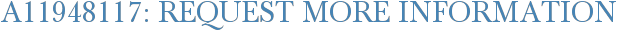 A11948117: Request More Information