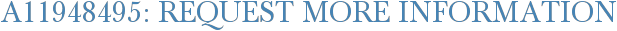 A11948495: Request More Information