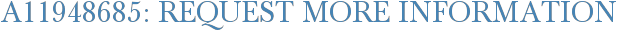 A11948685: Request More Information