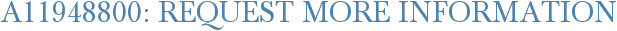 A11948800: Request More Information