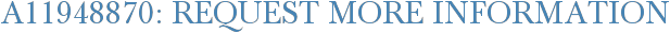 A11948870: Request More Information