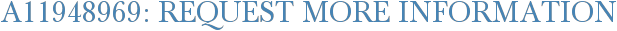 A11948969: Request More Information
