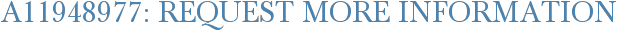 A11948977: Request More Information
