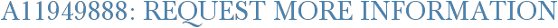 A11949888: Request More Information