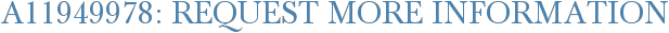 A11949978: Request More Information