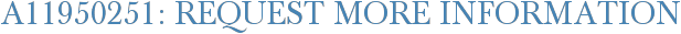 A11950251: Request More Information