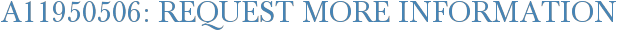 A11950506: Request More Information