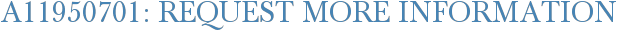 A11950701: Request More Information