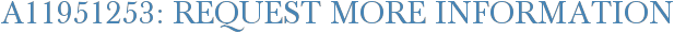 A11951253: Request More Information