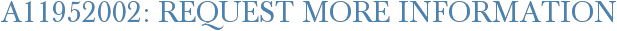 A11952002: Request More Information