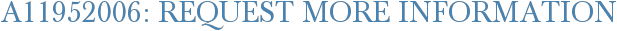 A11952006: Request More Information