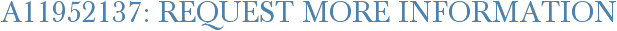 A11952137: Request More Information