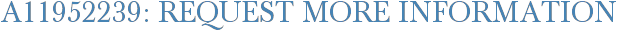A11952239: Request More Information
