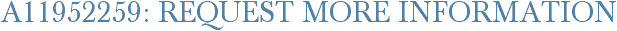 A11952259: Request More Information