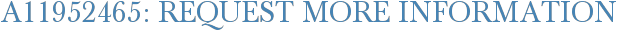 A11952465: Request More Information
