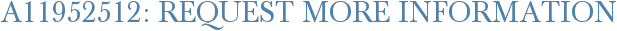 A11952512: Request More Information