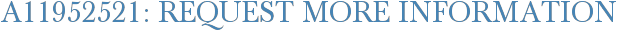 A11952521: Request More Information