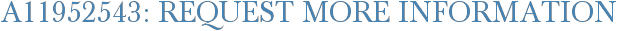 A11952543: Request More Information