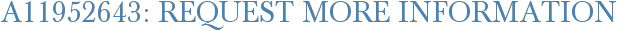 A11952643: Request More Information