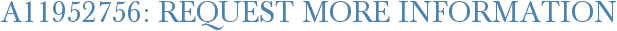 A11952756: Request More Information