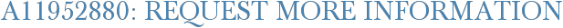 A11952880: Request More Information