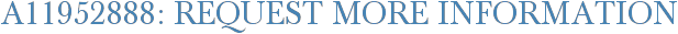 A11952888: Request More Information