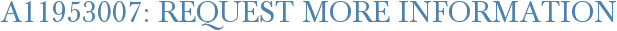 A11953007: Request More Information