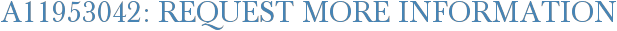 A11953042: Request More Information